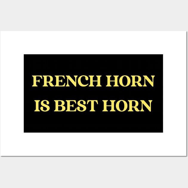 French Horn is Best Horn Wall Art by B Sharp